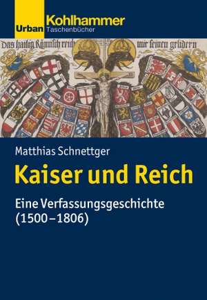 Schnettger, Matthias. Kaiser und Reich - Eine Verfassungsgeschichte (1500-1806). Kohlhammer W., 2020.