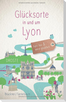 Glücksorte in und um Lyon