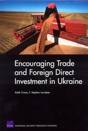 Crane, Keith / Stephen F Larrabee. Encouraging Trade and Foreign Direct Investment in Ukraine. RAND Corporation, 2007.