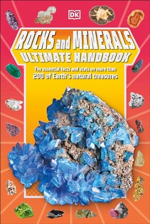 Dennie, Devin. Rocks and Minerals Ultimate Handbook - The Need-To-Know Facts and STATS on More Than 200 Rocks and Minerals. DK Publishing (Dorling Kindersley), 2023.