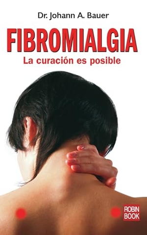Bauer. Fibromialgia - La Curación Es Posible. Redbook Ediciones, 2009.