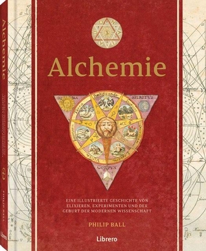 Ball, Philip. Alchemie - Eine illustrierte Geschichte von Elixieren, Experimenten und der Geburt der modernen Wissenschaft. Librero b.v., 2026.