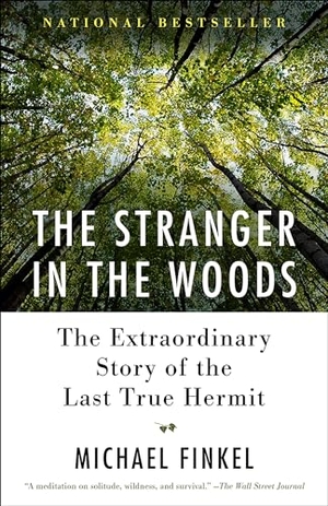 Finkel, Michael. The Stranger in the Woods - The Extraordinary Story of the Last True Hermit. Knopf Doubleday Publishing Group, 2018.