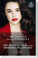 The Italian's Innocent Cinderella / The Housekeeper And The Brooding Billionaire