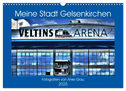 Meine Stadt Gelsenkirchen (Wandkalender 2025 DIN A3 quer), CALVENDO Monatskalender