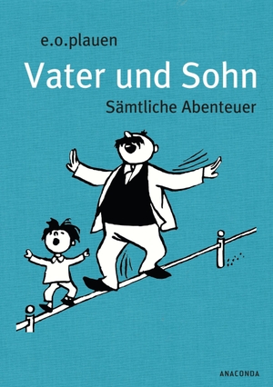Plauen, E. O.. Vater und Sohn (Iris®-LEINEN mit Schmuckprägung) - Sämtliche Abenteuer. Anaconda Verlag, 2015.