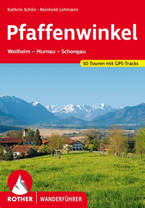 Schön, Kathrin / Reinhold Lehmann. Pfaffenwinkel - Weilheim - Murnau - Schongau. 51 Touren mit GPS-Tracks. Bergverlag Rother, 2024.