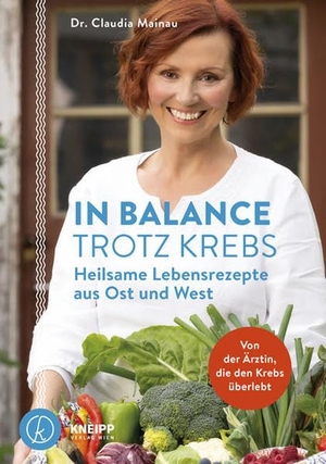 Mainau, Claudia. In Balance trotz Krebs - Heilsame Rezepte aus Ost und West. Kneipp Verlag, 2020.
