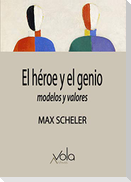 El héroe y el genio : modelos y valores