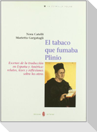 El tabaco que fumaba Plinio : escenas de la traducción en España y América: relatos, leyes y reflexiones sobre los otros