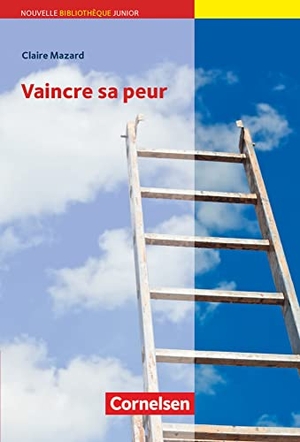 Mazard, Claire. Vaincre sa peur - Niveau A2+. Lektüre mit eingelegtem Vokabular. Cornelsen Verlag GmbH, 2019.