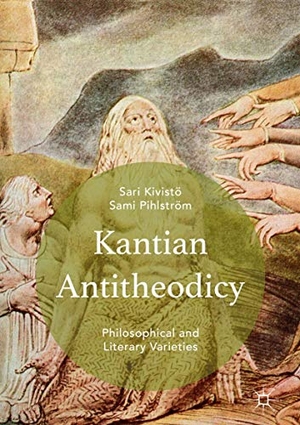 Kivistö, Sari / Sami Pihlström. Kantian Antitheodicy - Philosophical and Literary Varieties. Springer International Publishing, 2016.