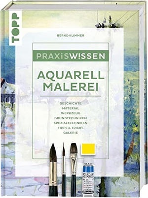 Klimmer, Bernd. Praxiswissen Aquarellmalerei - GESCHICHTE / MATERIAL / WERKZEUG / GRUNDTECHNIKEN / SPEZIALTECHNIKEN / TIPPS & TRICKS / GALERIE. frechverlag GmbH, 2021.