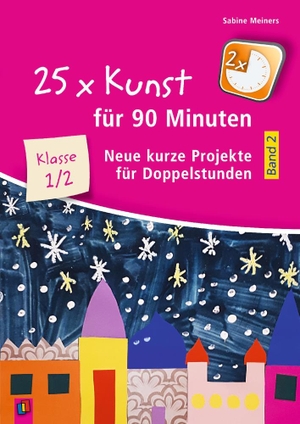 Meiners, Sabine. 25 x Kunst für 90 Minuten - Band 2  Klasse 1/2 - Neue kurze Projekte für Doppelstunden. Verlag an der Ruhr GmbH, 2021.