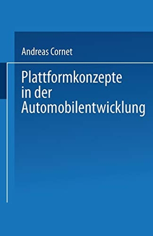 Cornet, Andreas. Plattformkonzepte in der Automobilentwicklung. Deutscher Universitätsverlag, 2002.