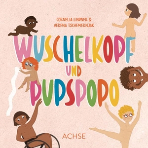 Lindner, Cornelia / Verena Tschemernjak. Wuschelkopf und Pupspopo. Achse Verlag GmbH, 2023.