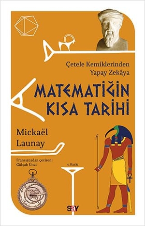 Launay, Mickael. Matematigin Kisa Tarihi - Cetele Kemiklerinden Yapay Zekaya. Say Yayinlari, 2018.
