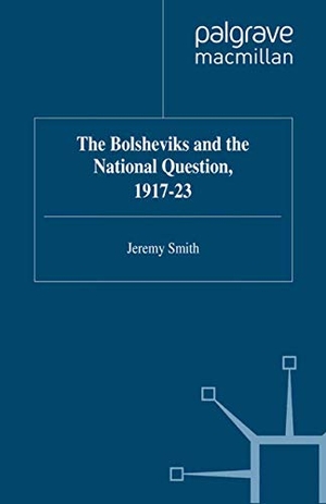 Smith, J.. The Bolsheviks and the National Question, 1917-23. Palgrave MacMillan UK, 1999.