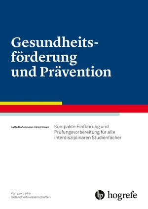 Habermann-Horstmeier, Lotte. Gesundheitsförderung und Prävention - Kompakte Einführung und Prüfungsvorbereitung für alle interdisziplinären Studienfächer. Hogrefe AG, 2017.