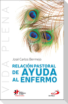 Relación pastoral de ayuda al enfermo