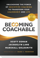 Becoming Coachable: Unleashing the Power of Executive Coaching to Transform Your Leadership and Life