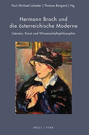 Lützeler, Paul Michael / Thomas Borgard (Hrsg.). Hermann Broch und die österreichische Moderne - Literatur, Kunst und Wissenschaftsphilosophie. Brill I  Fink, 2023.