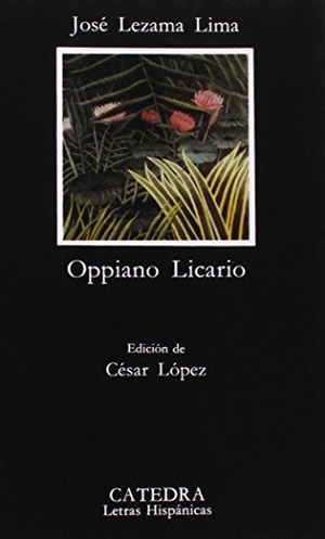 Lezama Lima, José. Oppiano Licario. Ediciones Cátedra, 1989.