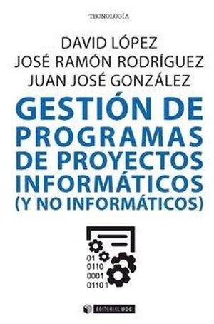 González López, Juan José / Rodríguez Bermúdez, José Ramón et al. Gestión de programas de proyectos informáticos y no informáticos. OBERTA UOC PUBLISHING, 2019.