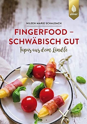 Schaldach, Nileen Marie. Fingerfood - schwäbisch gut - Tapas aus dem Ländle. Ulmer Eugen Verlag, 2021.