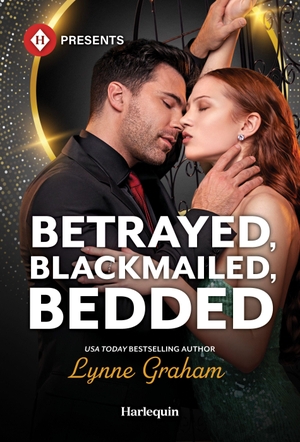 Graham, Lynne. Betrayed, Blackmailed, Bedded. Harlequin, 2026.