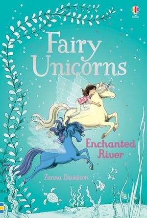 Davidson, Zanna. Fairy Unicorns Enchanted River. Usborne Publishing  IWUK, 2017.