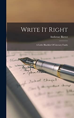 Bierce, Ambrose. Write It Right - A Little Blacklist Of Literary Faults. Creative Media Partners, LLC, 2022.