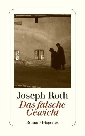 Roth, Joseph. Das falsche Gewicht. Diogenes Verlag AG, 2010.