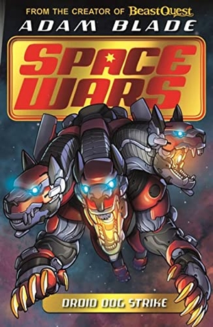Blade, Adam. Beast Quest: Space Wars: Droid Dog Strike - Book 4. Hachette Children's Group, 2023.