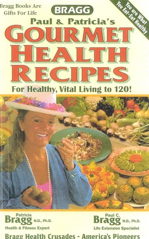 Bragg. Gourmet Health Recipes, Revised - For Healthy, Vital Living to 120. Globe Pequot Publishing Group Inc, 2000.