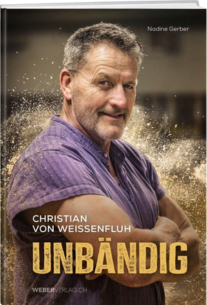 Gerber, Nadine. Christian von Weissenfluh - Unbändig. Weber Verlag, 2026.