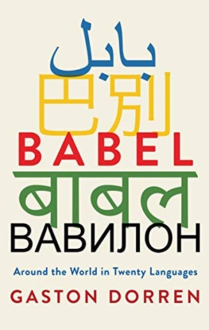 Dorren, Gaston. Babel: Around the World in Twenty Languages. GROVE PR, 2019.