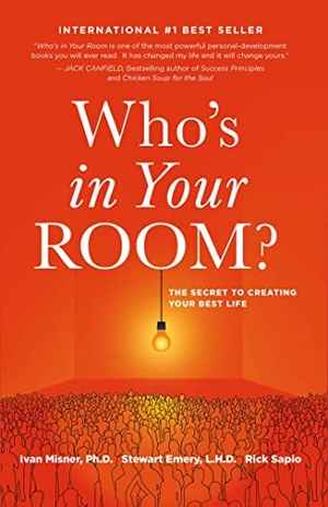 Misner, Ivan / Stewart Emery. Who's in Your Room - The Secret to Creating Your Best Life. Indigo River Publishing, 2018.