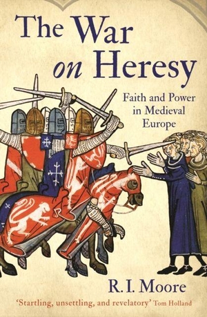 Moore, R. I.. The War On Heresy - Faith and Power in Medieval Europe. Profile Books Ltd, 2014.