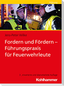 Fordern und Fördern - Führungspraxis für Feuerwehrleute