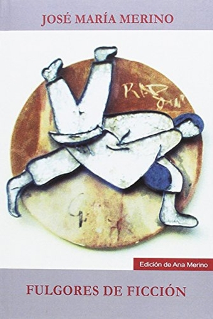 Merino, José María. Fulgores de ficción. Ediciones Universidad de Valladolid, 2017.