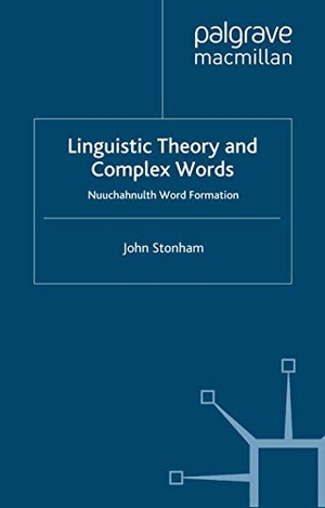 Stonham, J.. Linguistic Theory and Complex Words - Nuuchahnulth Word Formation. Palgrave Macmillan UK, 2004.