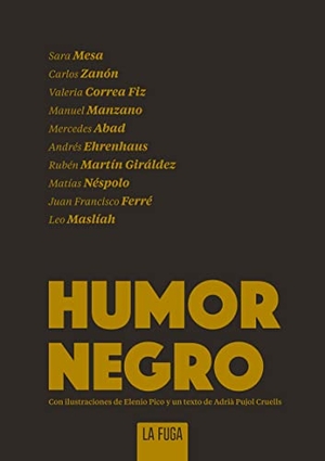 Abad, Mercedes / Ferré, Juan Francisco et al. Humor negro. La Fuga Ediciones, S.L., 2018.