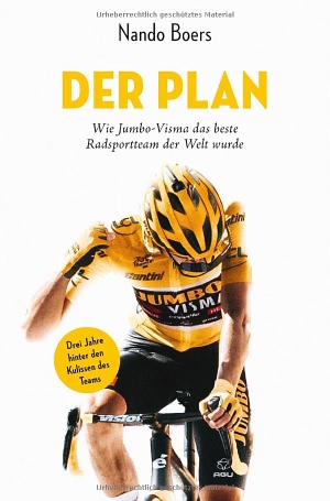 Boers, Nando. Der Plan - Wie Jumbo-Visma das beste Radsportteam der Welt wurde. Covadonga Verlag, 2024.