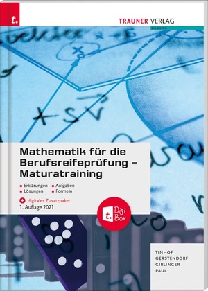 Tinhof, Friedrich / Gerstendorf, Kathrin et al. Mathematik für die Berufsreifeprüfung - Maturatraining + digitales Zusatzpaket + E-Book. Trauner Verlag, 2021.