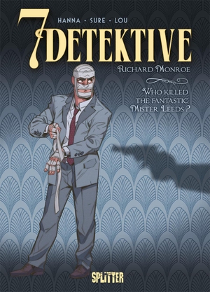 Hanna, Herik. 7 Detektive: Richard Monroe - Who killed the fantastic Mister Leeds?. Splitter Verlag, 2020.