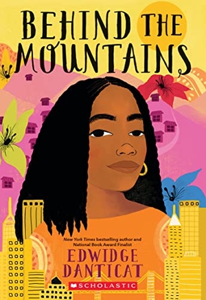Danticat, Edwidge. Behind the Mountains. Scholastic Inc., 2022.