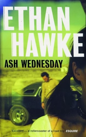 Hawke, Ethan. Ash Wednesday. Bloomsbury Publishing plc, 2003.
