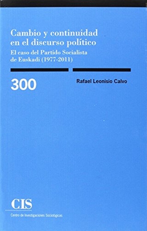 Leonisio Calvo, Rafael. Cambio y continuidad en el discurso político : el caso del Partido Socialista de Euskadi, 1977-2011. Centro de Investigaciones Sociológicas, 2016.