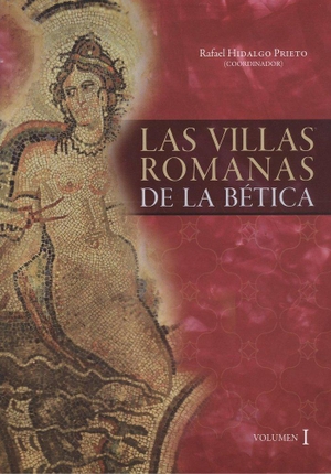 Hidalgo Prieto, Rafael. Las villas romanas de la Bética. Servicio de Publicaciones y Divulgación Científica de la Universidad de Málaga, 2017.